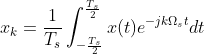 x_k=\frac{1}{T_s}\int_{-\frac{T_s}{2}}^{\frac{T_s}{2}}x(t)e^{-jk\Omega _st}dt